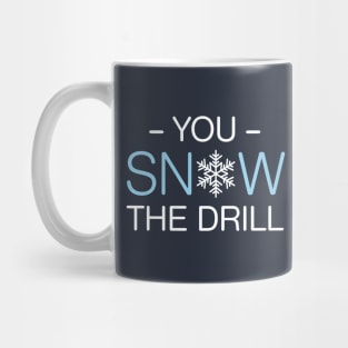 You Snow The Drill Mug